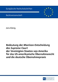 Bedeutung der «Morrison»-Entscheidung des «Supreme Court» Vereinigten Staaten von Amerika fuer das US-amerikanische Uebernahmerecht und die deutsche Uebernahmepraxis