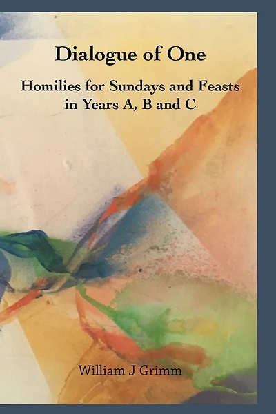 Dialogue of One: Homilies for Sundays and Feasts in Years A