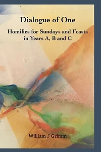 Dialogue of One: Homilies for Sundays and Feasts in Years A
