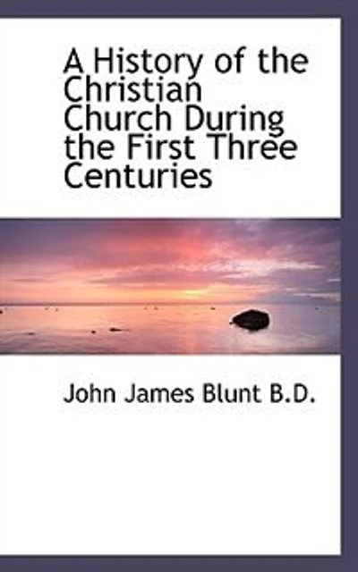 A History of the Christian Church: During First Three Centuries (Classic Reprint)