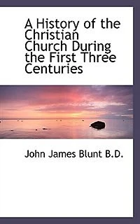 A History of the Christian Church: During First Three Centuries (Classic Reprint)