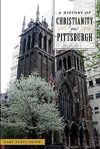 History of Christianity in Pittsburgh, A