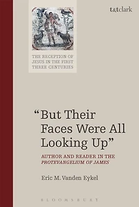 But Their Faces Were All Looking Up: Author and Reader the Protevangelium of James
