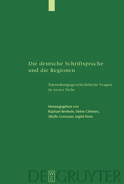 Die deutsche Schriftsprache und die Regionen: Entstehungsgeschichtliche Fragen in neuer Sicht