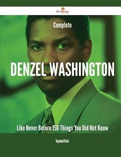 Complete Denzel Washington Like Never Before - 156 Things You Did Not Know