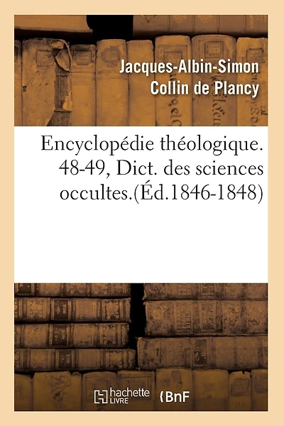 Encyclopédie Théologique. 48-49, Dict. Des Sciences Occultes.(Éd.1846-1848)