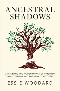 Ancestral Shadows: Unraveling the Hidden Impact of Inherited Family Trauma and the Path to Recovery