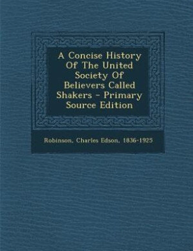 A Concise History of the United Society Believers Called Shakers (Classic Reprint)