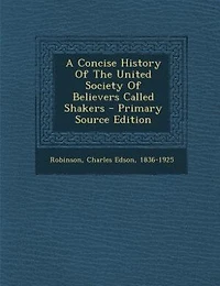 A Concise History of the United Society Believers Called Shakers (Classic Reprint)