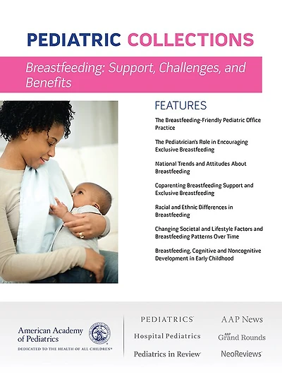 Breastfeeding: Support, Challenges, and Benefits: Provide clinical breastfeeding support, mitigate challenges, and discover developmental benefits