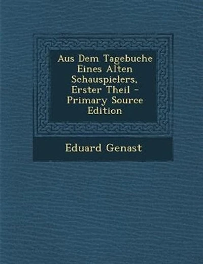 Aus Dem Tagebuche Eines Alten Schauspielers, Erster Theil - Primary Source Edition