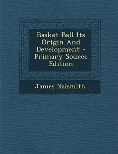 Basket Ball Its Origin And Development