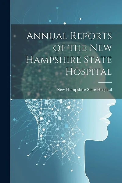Annual Reports of the New Hampshire State Hospital