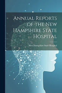 Annual Reports of the New Hampshire State Hospital