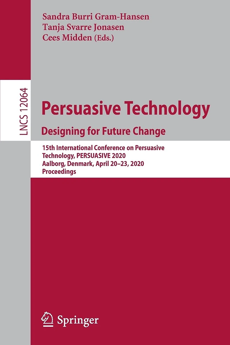 PERSUASIVE Technology. Designing for Future Change: 15th International Conference on Technology, 2020, Aalborg, Denmark, April 20-23, Proceedings