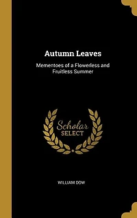Autumn Leaves: Mementoes of a Flowerless and Fruitless Summer