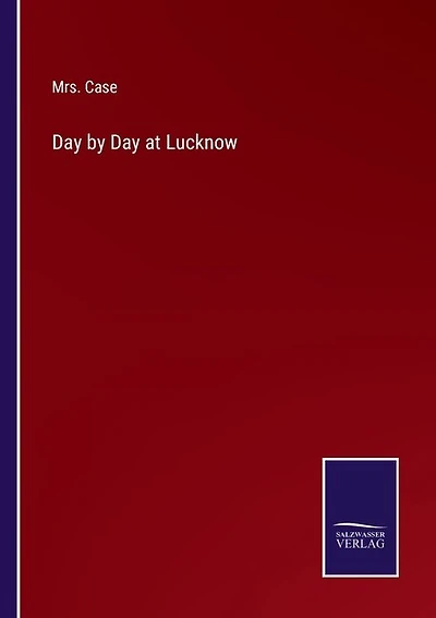Day by Day at Lucknow