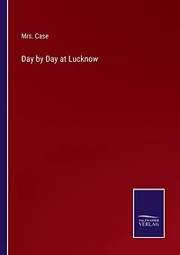 Day by Day at Lucknow