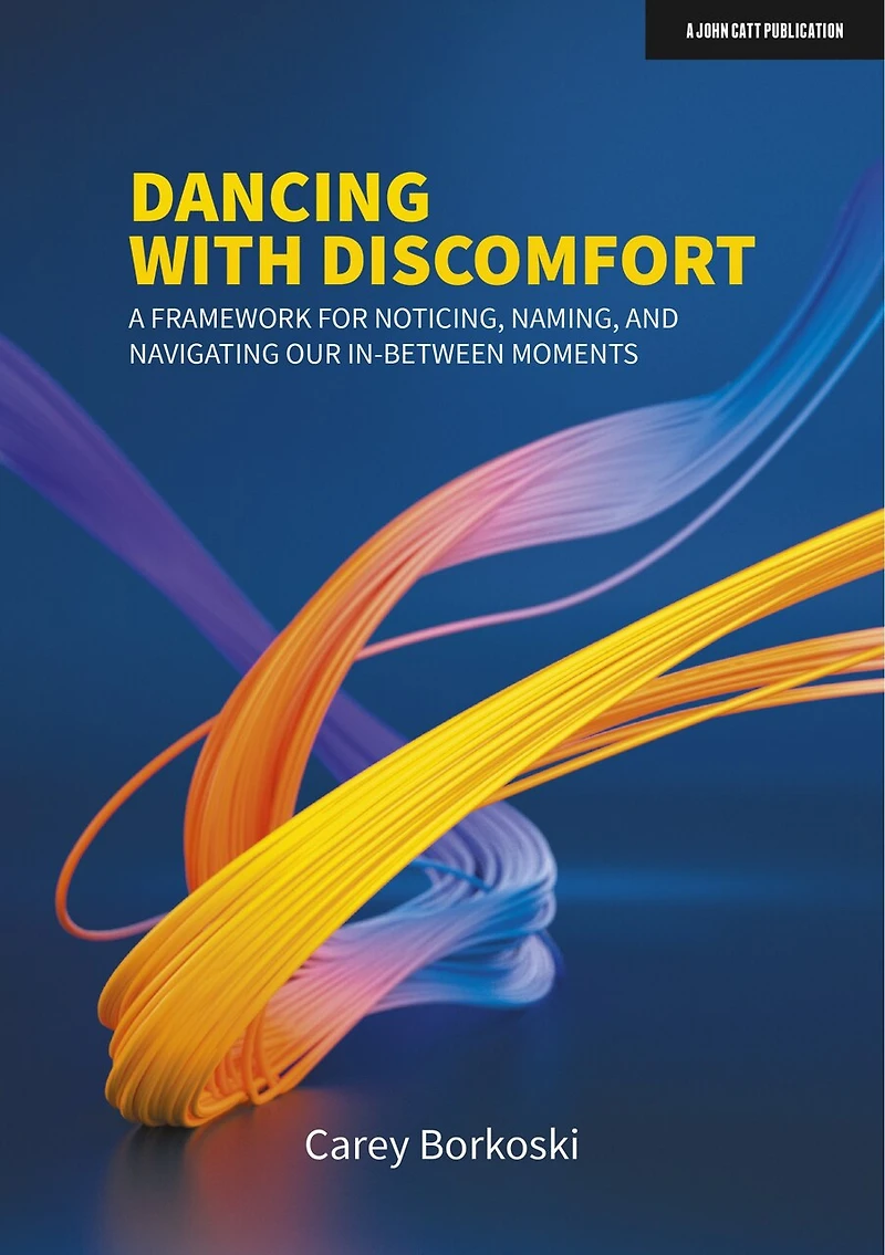 Dancing With Discomfort: A Framework For Noticing, Naming, And Navigating Our In-between Moments