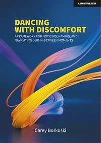 Dancing With Discomfort:  A Framework For Noticing, Naming, And Navigating Our In-between Moments