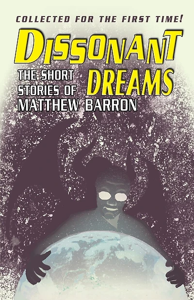 Dissonant Dreams: The Short Stories of Matthew Barron