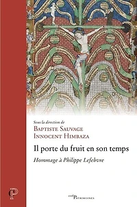 Il porte du fruit en son temps: hommages à Philippe Lefebvre