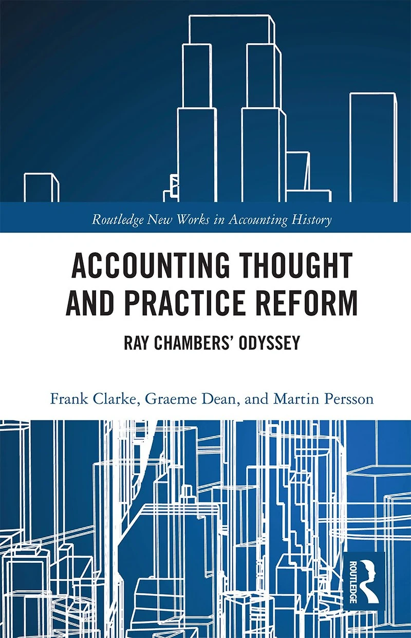 Accounting Thought and Practice Reform: Ray Chambers' Odyssey