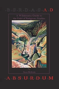 Ad Absurdum: A Wilderness Guide to the Field of Religious Studies