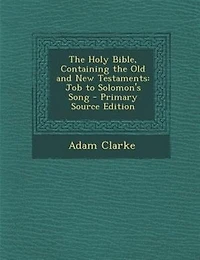 The Holy Bible, Containing the Old and New Testaments: Job to Solomon's Song - Primary Source Edition