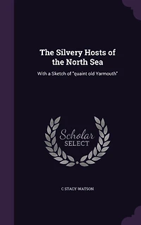 the Silvery Hosts of North Sea: With a Sketch "quaint old Yarmouth"
