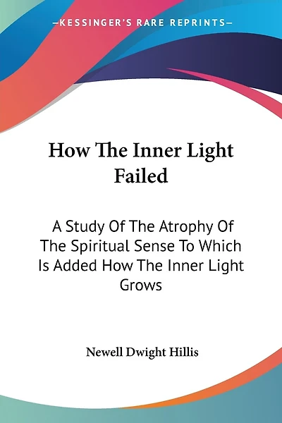 How the Inner Light Failed: A Study of Atrophy Spiritual Sense...
