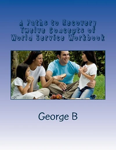 A Paths to Recovery Twelve Concepts of World Service Workbook: for Families and Friends of Alcoholics