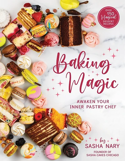 Baking Magic: Awaken Your Inner Pastry Chef: Awaken Your Inner Pastry Chef