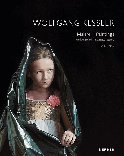 Wolfgang Kessler: Paintings: Catalogue Raisonné 2013–2022