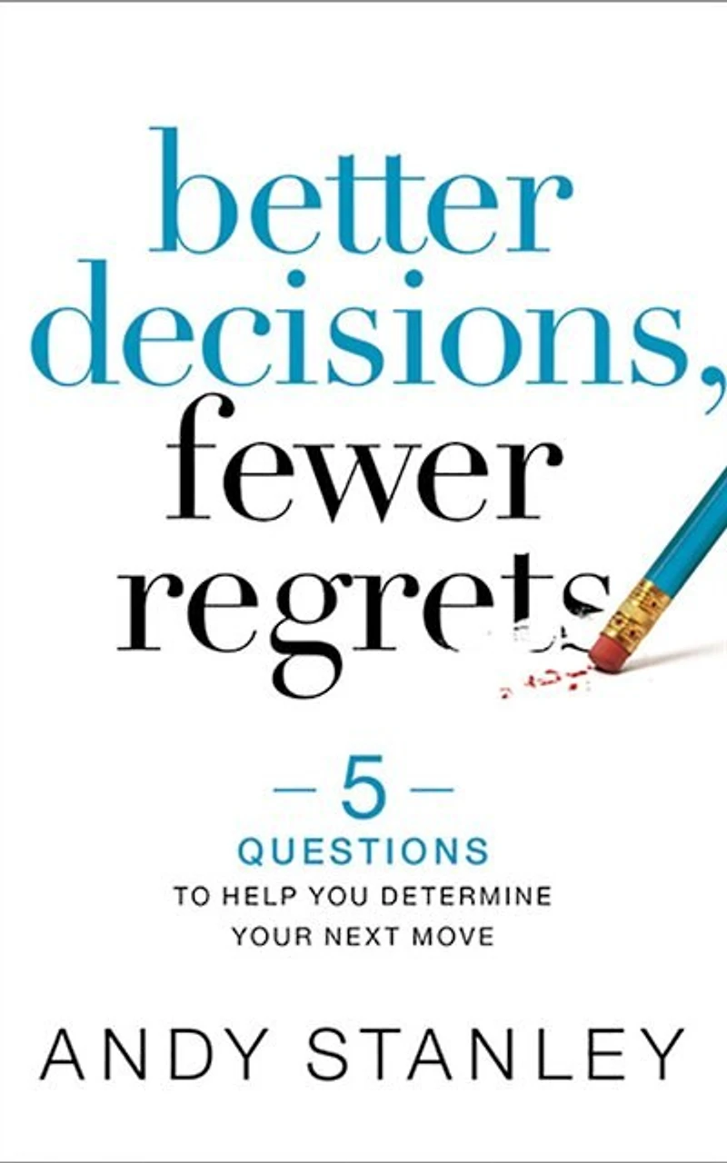 Better Decisions, Fewer Regrets: 5 Questions To Help You Determine Your Next Move