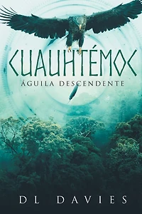 Cuauhtémoc: Águila Descendente