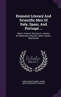 Eminent Literary and Scientific Men of Italy, Spain, Portugal
