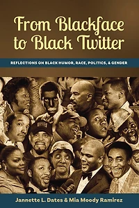 From Blackface to Black Twitter: Reflections on Humor, Race, Politics, & Gender