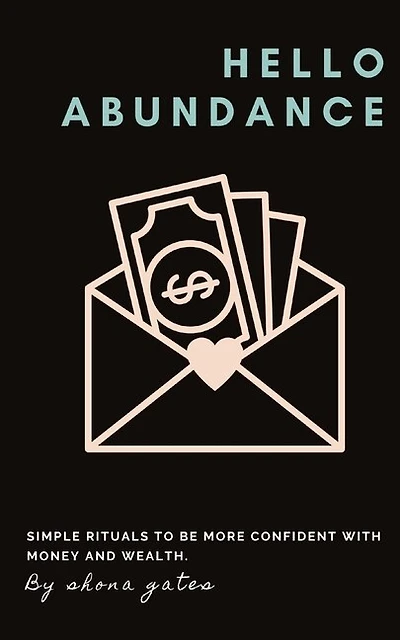 Hello Abundance: Simple Rituals To Be More Confident With Money And Wealth.