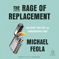 The Rage of Replacement: Far Right Politics and Demographic Fear