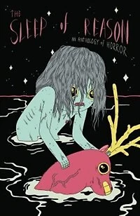 The Sleep Of Reason: An Anthology Of Horror