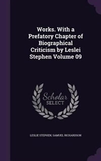 Works. With a Prefatory Chapter of Biographical Criticism by Leslei Stephen; Volume 09