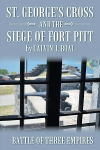 St. George's Cross and the Siege of Fort Pitt: Battle Three Empires