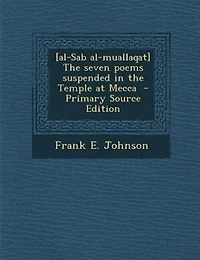 [al-Sab Al-muallaqat] the Seven Poems Suspended Temple at Mecca