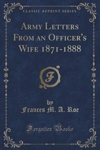 Army Letters From an Officer's Wife 1871-1888 (Classic Reprint)
