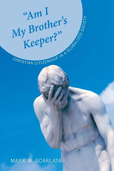 "Am I My Brother's Keeper?": Christian Citizenship a Globalized Society