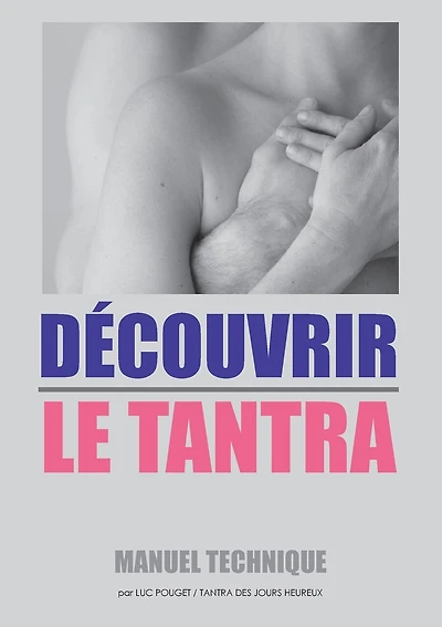 Découvrir Le Tantra: Manuel technique: qu'est-ce que le tantra ?
