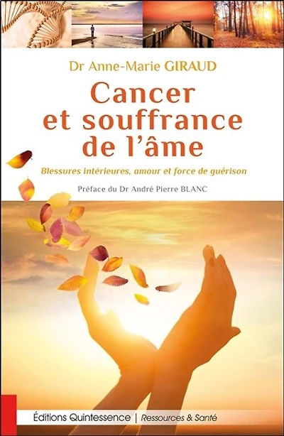 Cancer et souffrance de l'âme: blessures intérieures, amour et force de guérison