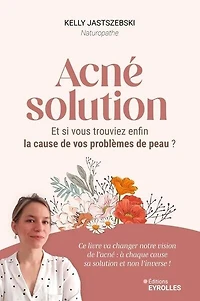 Acné solution: et si vous trouviez enfin la cause de vos problèmes peau ?