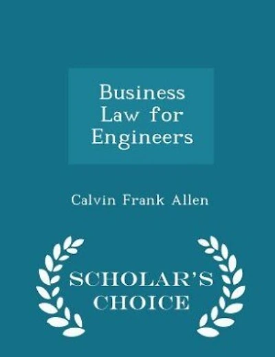 Business Law for Engineers - Scholar's Choice Edition